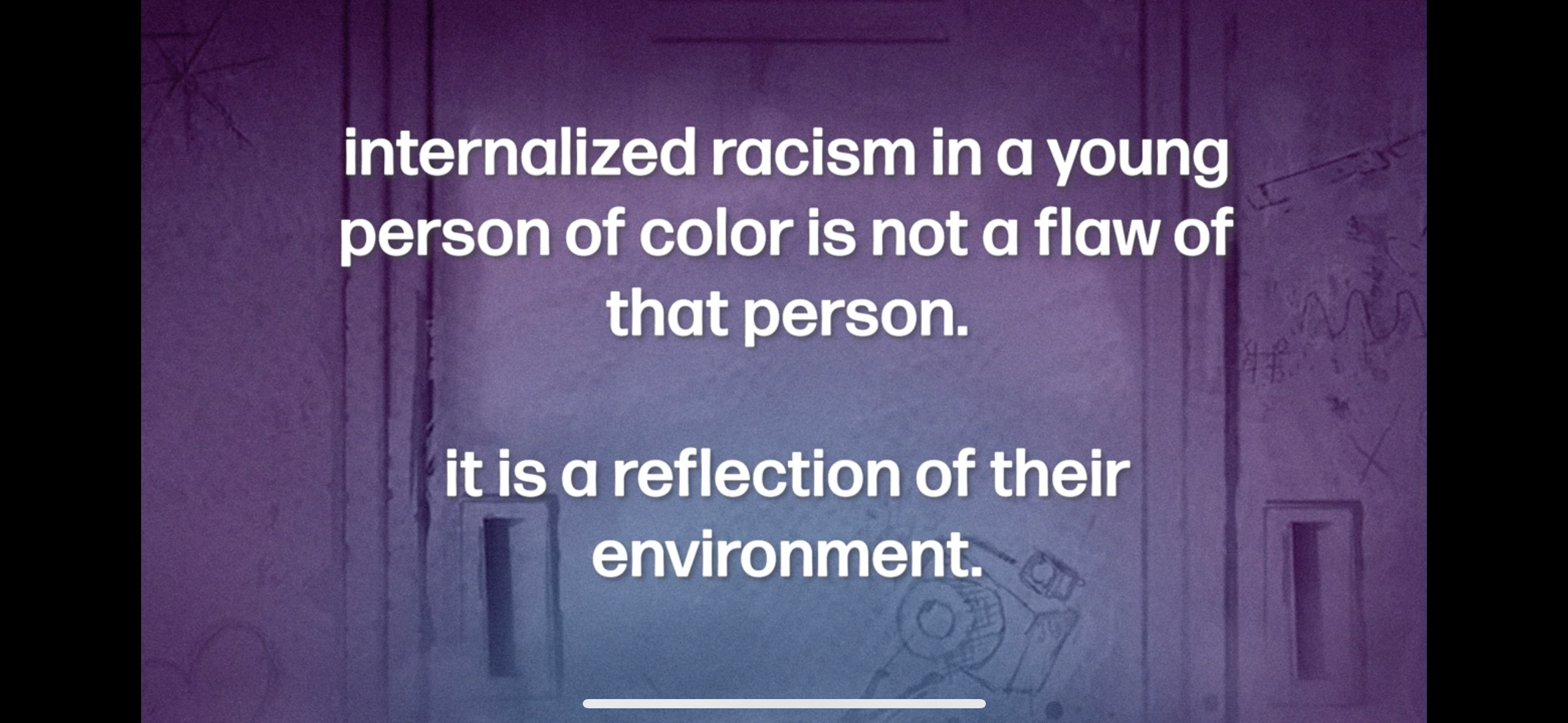 internalized racism in a young person of color is not a flaw of that person.&10;it is a reflection of their environment.