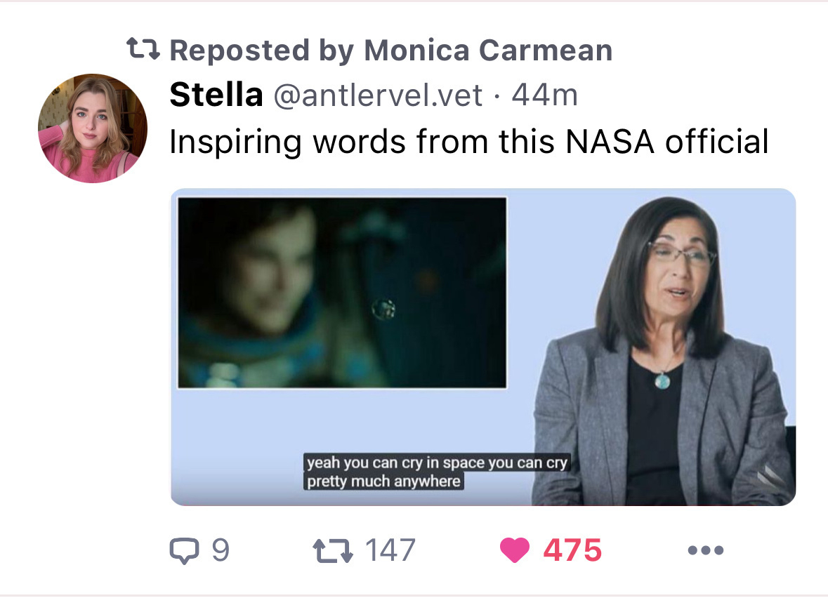 A social media post featuring a screen capture of a Bluesky post by Stella with a picture of a person and a caption saying "Inspiring words from this NASA official" and a quote underneath reading "yeah you can cry in space you can cry pretty much anywhere”