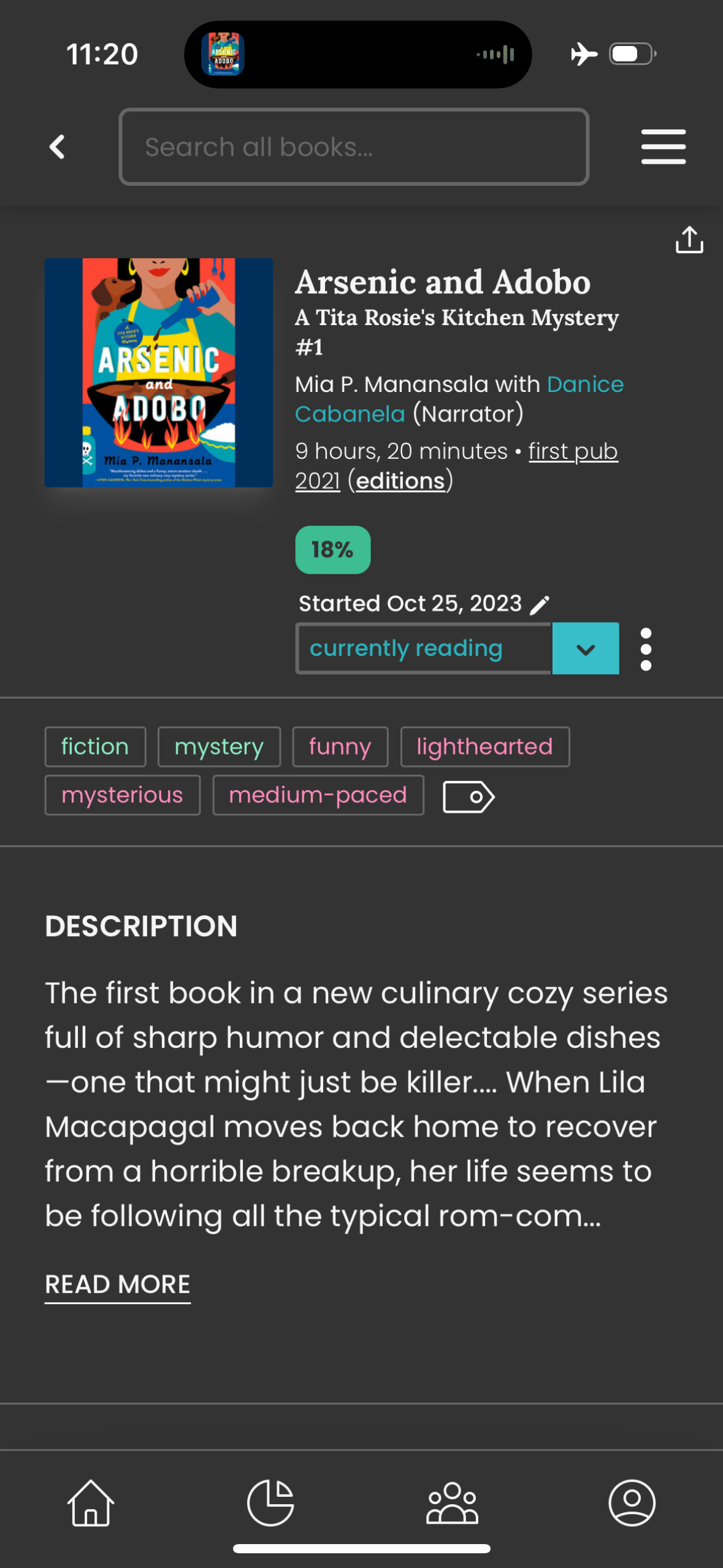 Arsenic and Adobo&10;A Tita Rosie's Kitchen Mystery&10;#1&10;Mia P. Manansala with Danice&10;Cabanela (Narrator)&10;9 hours, 20 minutes • first pub&10;2021 (editions)&10;18%&10;Started Oct 25, 2023 / currently reading&10;•●&10;fiction&10;mysterious&10;mystery&10;funny&10;medium-paced&10;lighthearted&10;DESCRIPTION&10;The first book in a new culinary cozy series full of sharp humor and delectable dishes&10;—one that might just be killer.... When Lila Macapagal moves back home to recover from a horrible breakup, her life seems to be following all the typical rom-com...&10;READ MORE