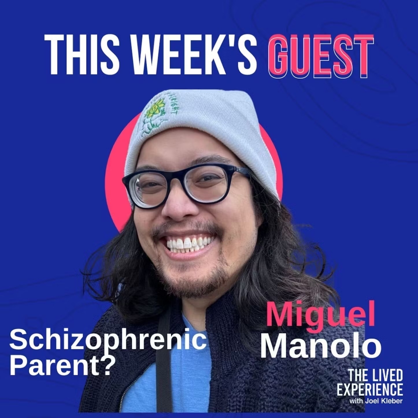  A headshot of Miguel Manalo, a young man with long dark hair, glasses, and a beanie. He is smiling and has a caption that reads "This week's guest: Miguel Manolo. Schizophrenic parent?"